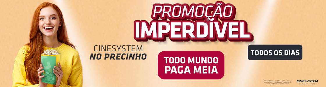 Cinesystem no Precinho - Todos os Dias